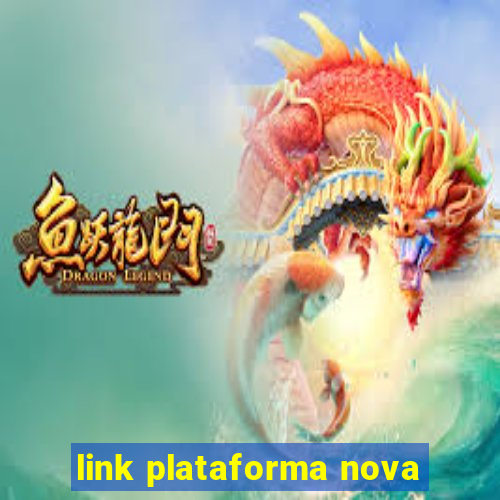 link plataforma nova